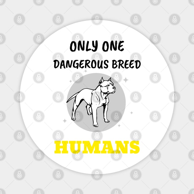 Only ONE Dangerous BREED Magnet by My Crazy Dog